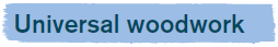 Universal woodwork